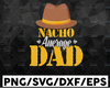 Dad Cinco de Mayo Svg, Nacho Average Dad, Funny Dad Shirt Svg, Sombrero Moustache Svg, Fiesta Svg, Padre Svg Cut File for Cricut, Png, Dxf