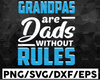 Grandpas Are Dads Without Rules SVG Design, Father's Day SVG, Iron on transfer, dxf cutting file, Silhouette Cameo, Cricut svg, Iron on