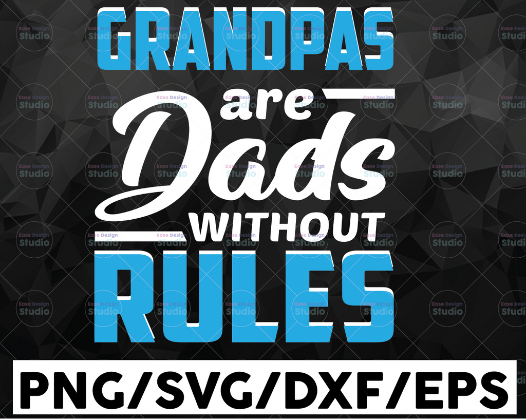 Grandpas Are Dads Without Rules SVG Design, Father's Day SVG, Iron on transfer, dxf cutting file, Silhouette Cameo, Cricut svg, Iron on