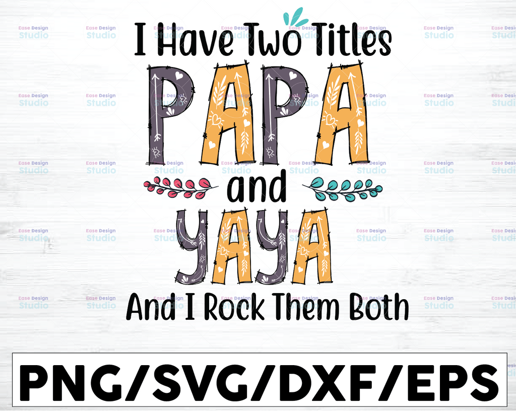 I have two titles Papa and YAYA and I rock them both Digital File SVG PNG DXF