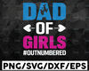 Dad of Girls Outnumbered SVG, Father's Day Cut File, Funny Daddy Quote, Men's Shirt Saying, Fatherhood Design, dxf eps png Silhouette Cricut