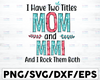 I have Two Titles Mom And Mimi Svg, Mom Svg, Mother Svg, Mama Svg, Mom Life, Nana Svg, I Have Two Titles, Mom And Nana svg