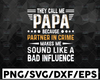 They Call me Papa because Partner In Crime Makes Me Sound like a Bad Influence| SVG Cut or Print Art Father's Day Grandpa Pops Papa