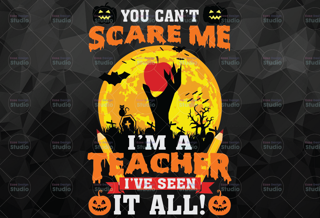 You Can't Scare Me I'm A  Teacher I've Seen It All PNG, Teacher png, Halloween png, Teacher Gift, Back To School png