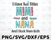 I Have Two Titles Mimi And Nana And I Rock Them Both Svg, Mom Svg, Mother/ s Day SVG, Cricut, Cut File, Vector, Clipart, Eps, Png