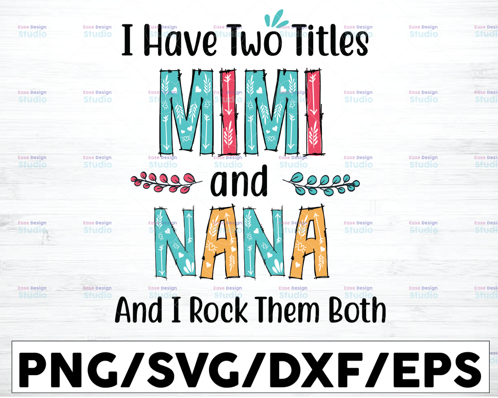 I Have Two Titles Mimi And Nana And I Rock Them Both Svg, Mom Svg, Mother/ s Day SVG, Cricut, Cut File, Vector, Clipart, Eps, Png