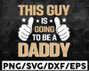 This Guy Is Going To Be A Dad SVG Funny Thumbs Vector Cut File For Vinyl Cutter Like Silhouette Cameo, Cricut Maker, Brother Scan N Cut