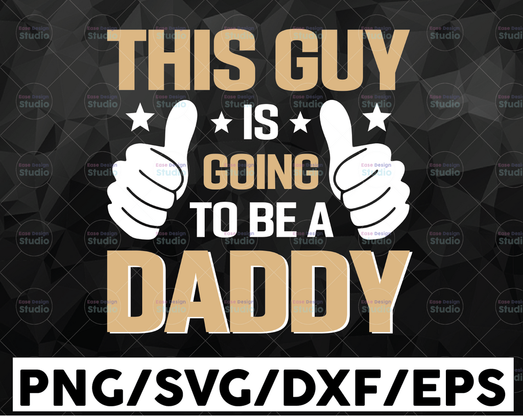 This Guy Is Going To Be A Dad SVG Funny Thumbs Vector Cut File For Vinyl Cutter Like Silhouette Cameo, Cricut Maker, Brother Scan N Cut