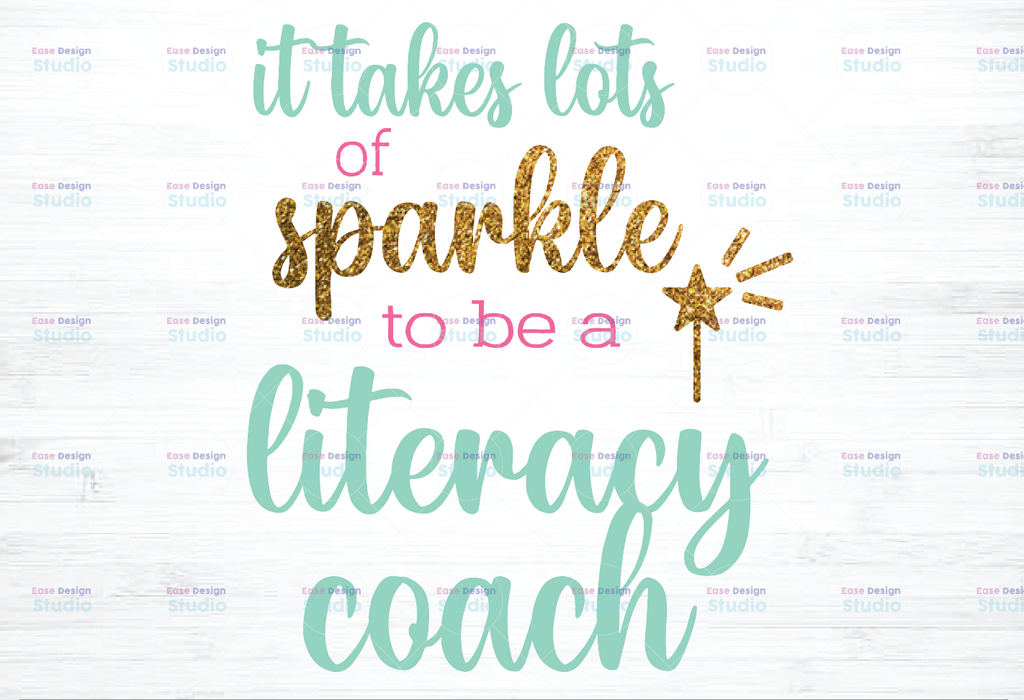 It Takes Lots Of Sparkle To Be A Literacy Coach Png, Literacy Png, Teacher Png Files For Sublimation ,Instant Download