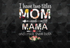 I Have Two Titles Mom And Mama PNG, Funny Grandma PNG, Custom Cute Gifts For Mum Mama , 2021 Mothers Day Gift, Printing Sublimation