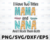 I Have Two Titles - Mama and Nana and I Rock Them Both svg, Mom Birthday svg, Grandma svg, Cut Files, Mirrored jpeg, Printable png