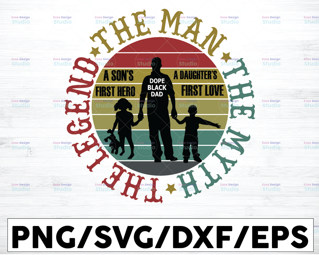 Father's Day SVG, The Man The Myth The Legend Dope Black Dad SVG, Best Dad, Daddy Svg, Happy Fathers Day, Cricut, Silhouette, Cameo, Iron on Vinyl
