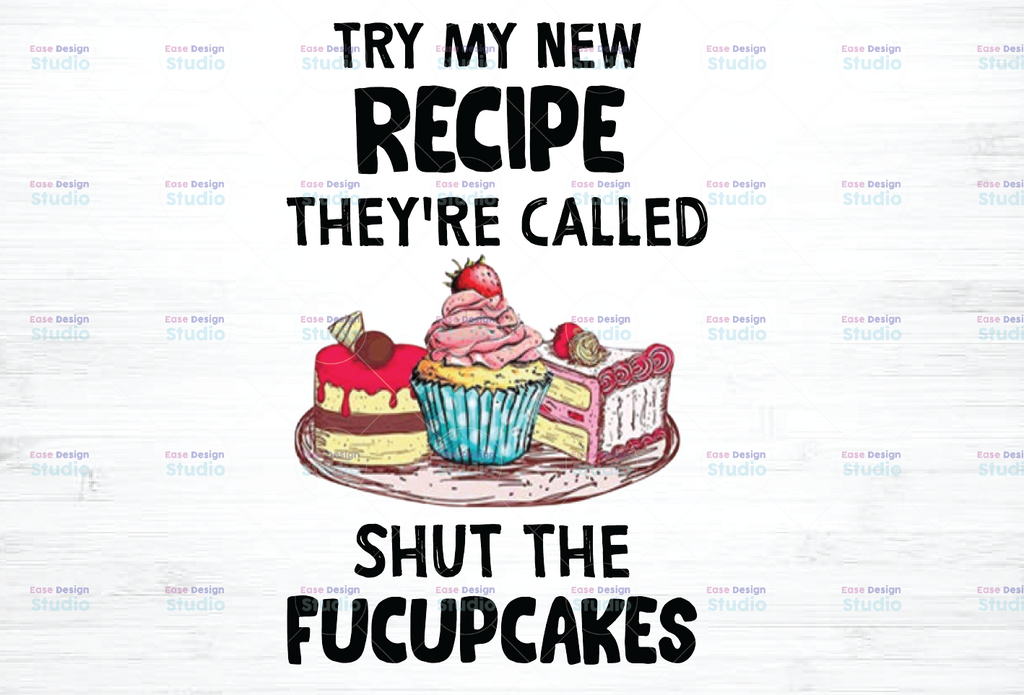 Try My New Recipe They're Called Shut The Fucupcake,  Make Cake PNG, Baby Christmas Gift Sublimation Design