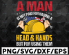 A Man Is Not Pay For Having a Head and Hand SVG, Labor Day SVG Bundle svg,USA Labor Day Svg ,Workers Day Svg, Happy Labor Day Svg,T-shirt Design