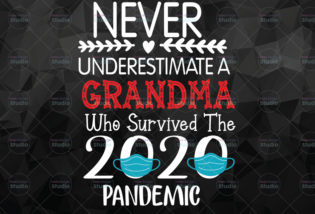 Never Underestimate A Grandma Who Survived 2021 png Pandemic png Design Clipart   png for Silhouette png for Sublimation