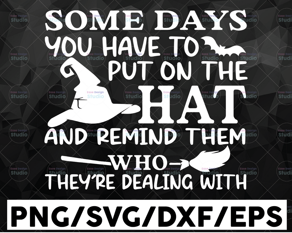 Some days you have to put on the Hat and remind them who they're dealing with SVG, Witches SVG, Halloween SVG, Cricut, Clipart, Cutting File