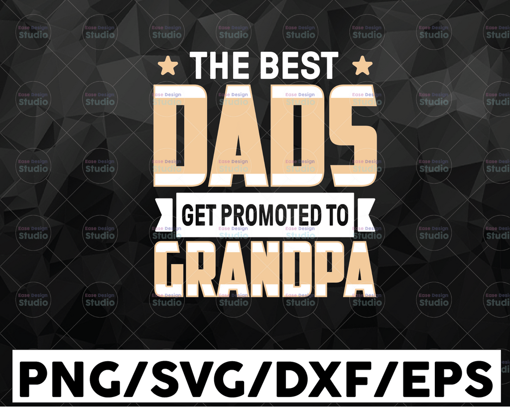 The Best Dads Get Promoted To Papa svg, Promoted To Papa SVG, Grandpa svg, Father's Day svg, Daddy svg, dxf, png, Papa