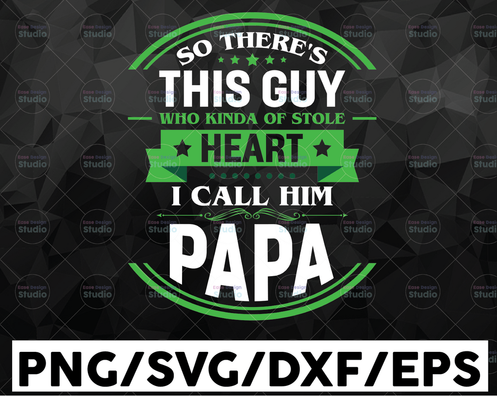 So There's This Guy Who Kinda Stole My Heart, I Call Him Daddy SVG PNG DXF