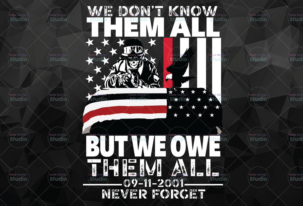 We Don't Know Them All But We Owe Them All Png, American Patriot Day, 20th Anniversary PNG, American Flag, September 11th, Memorial Day