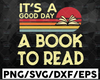 It's A Good Day To Read A Book Svg, A Book To Read retro vintage SVg, Reading book day svg, Cricut File, Clipart, Svg, Png, Eps, Dxf