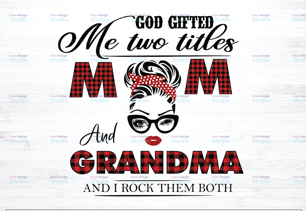 God gifted I Have Two Titles - Mom and Grandma- 2021 Mothers Day Gift - PNG - Sublimation Design