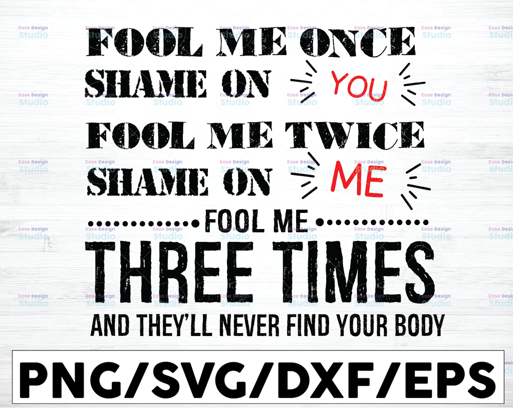 Fool Me Once Shame One You, Fool Me Twice Shame On Me Layered Svg, Svg Eps Png Dxf