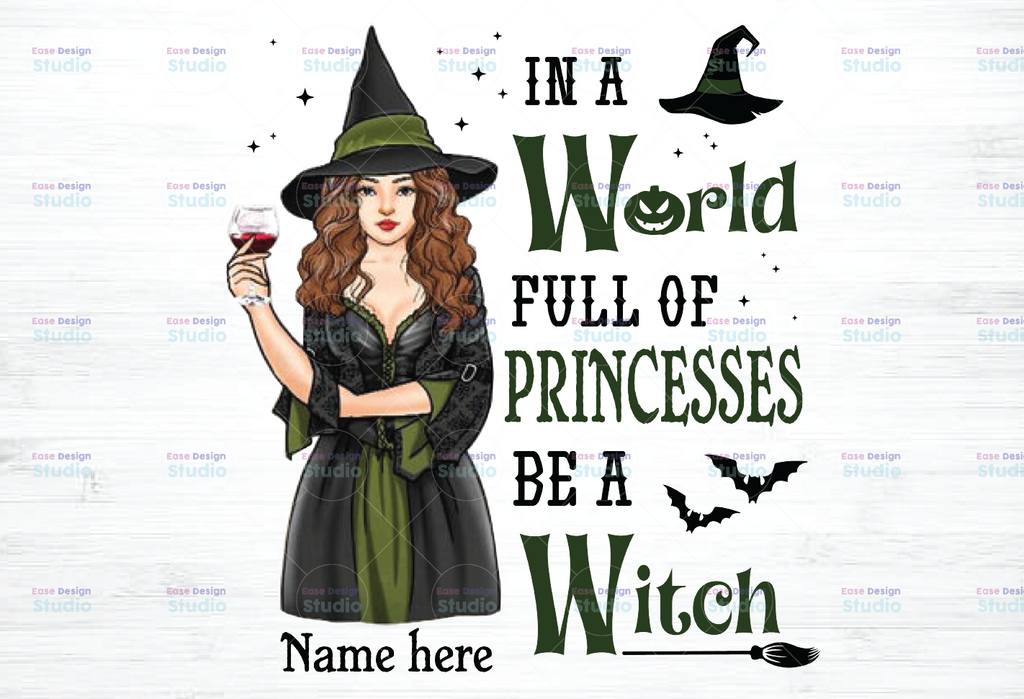 Personalized Halloween, In A World Full Of Princesses Be A Witch Png, Personalized Funny Halloween Png, Witches Wicca Png, Funny Halloween