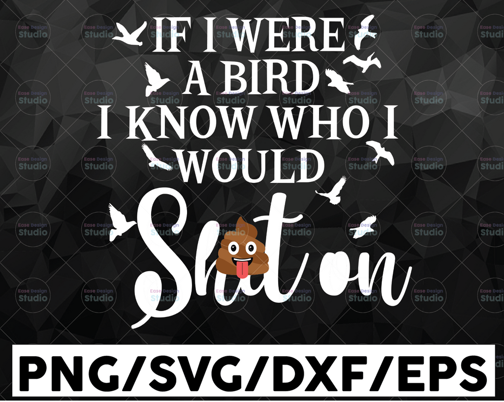 If I Were A Bird I Know Who I Would Shit On Svg, Halloween Svg, Witch Svg, Funny Quotes, Sarcastic Svg, Funny Svg
