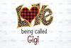 Love Is Being Called Gigi Digital Design PNG - Valentines Day Sublimation Download - Mothers Day Tshirt - Heat Transfer Printable