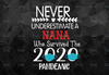 Never Underestimate A Nana Who Survived 2021 png Pandemic png Design Clipart   png for Silhouette,png for Sublimation