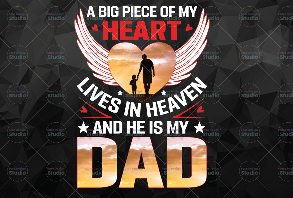 A Big Piece Of My Heart Lives In Heaven And He Is My Dad Png, Quote Png, Fathers Day Png, Family Png, Fathers Day Design, Family Quote