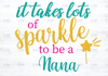 It takes a lot of sparkle to be a Nana png PNG PDF dxf   digital file digital download 300 dpi apple