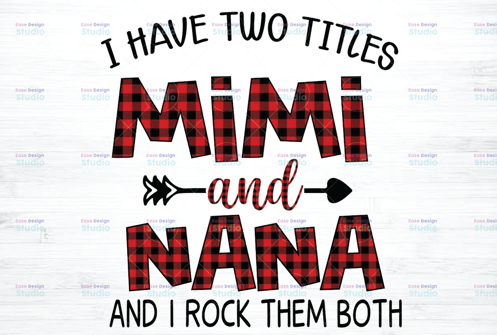 I Have Two Titles Mimi And Nana PNG, Funny Grandma PNG, Custom Cute Gifts For Mimi Nana, 2021 Mothers Day Gift, Sublimation printing