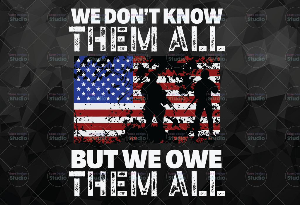 We Don't Know Them All But We Owe Them All Png, American Patriot Day, 20th Anniversary PNG, American Flag, September 11th, Memorial Day