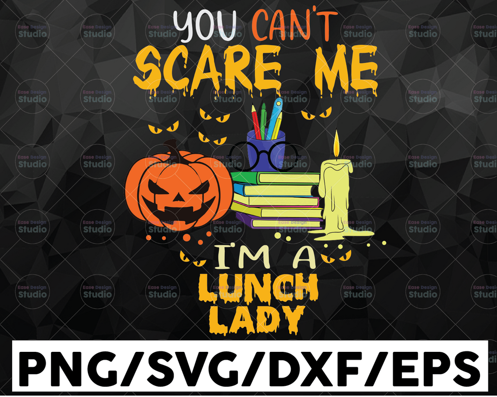 Teacher Halloween SVG PNG, You Can't Scare Me I'm A Lunch Lady Svg Png, Funny Halloween, Sublimation Design Downloads