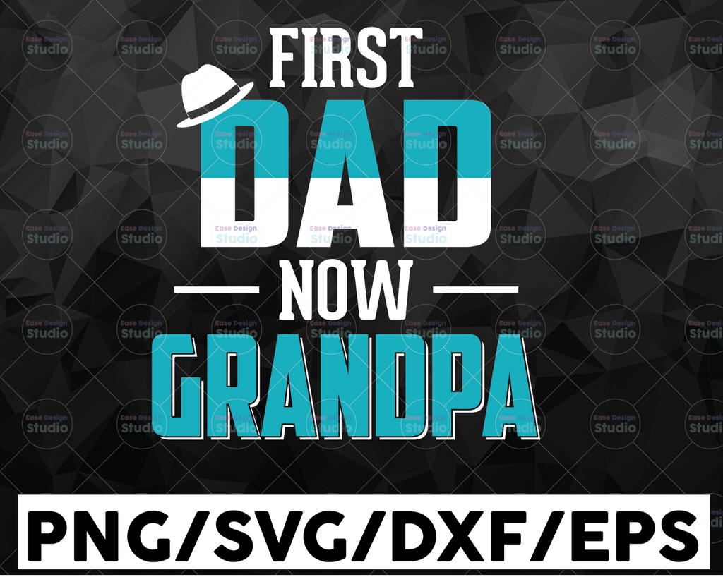 Personalized Name First Dad Now Grandpa svg, digital download cut file for silhouette and cricut, father's day gift