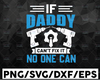 If daddy can't fix it no one can svg, fathers day svg, dad svg, best dad svg, best dad ever svg, fathers day shirt svg, handy dad svg, png