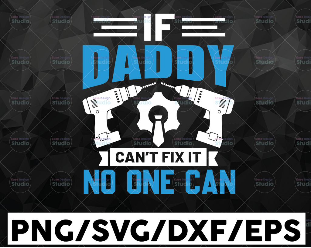 If daddy can't fix it no one can svg, fathers day svg, dad svg, best dad svg, best dad ever svg, fathers day shirt svg, handy dad svg, png