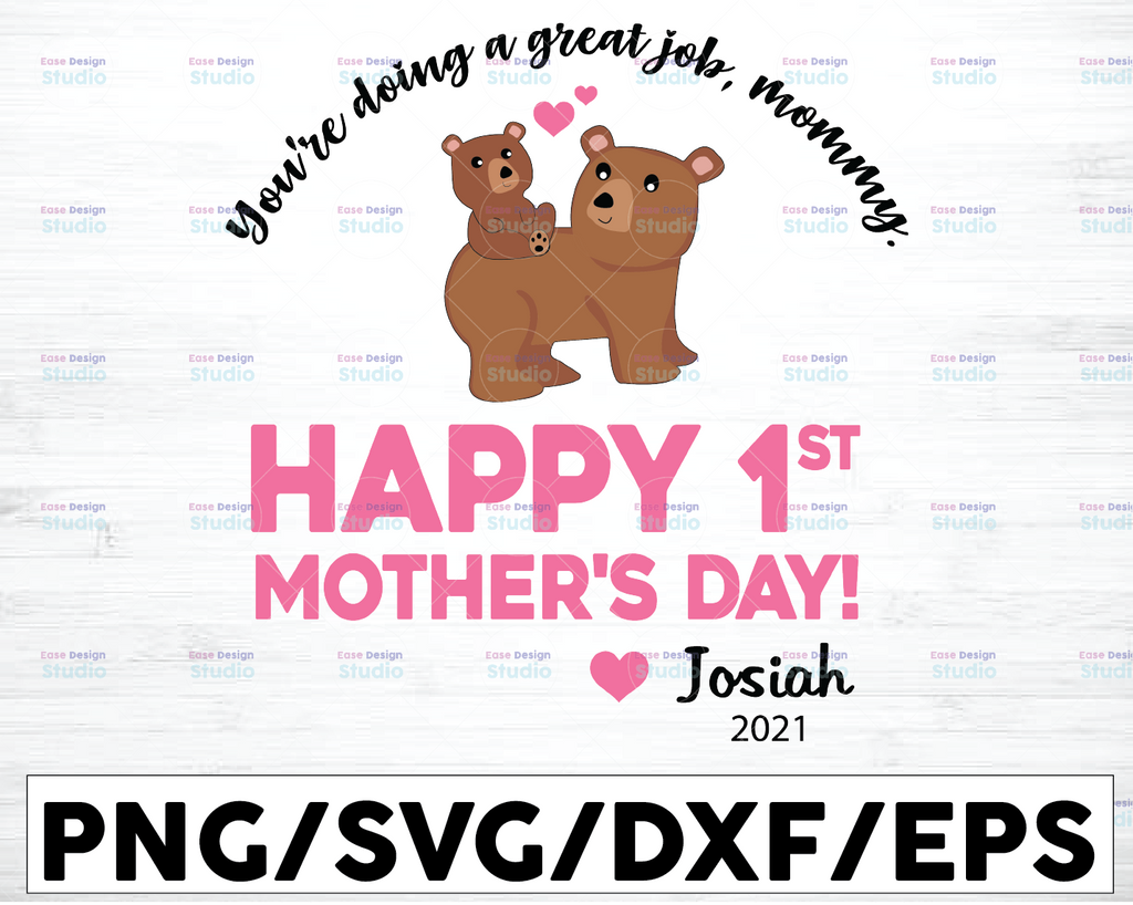 Personalized Name You're Doing A Great Job, Mommy. Happy 1st Mother's Day 2021 svg, Bear Mother's Day SVG, Best Mommy svg, png, dxf eps