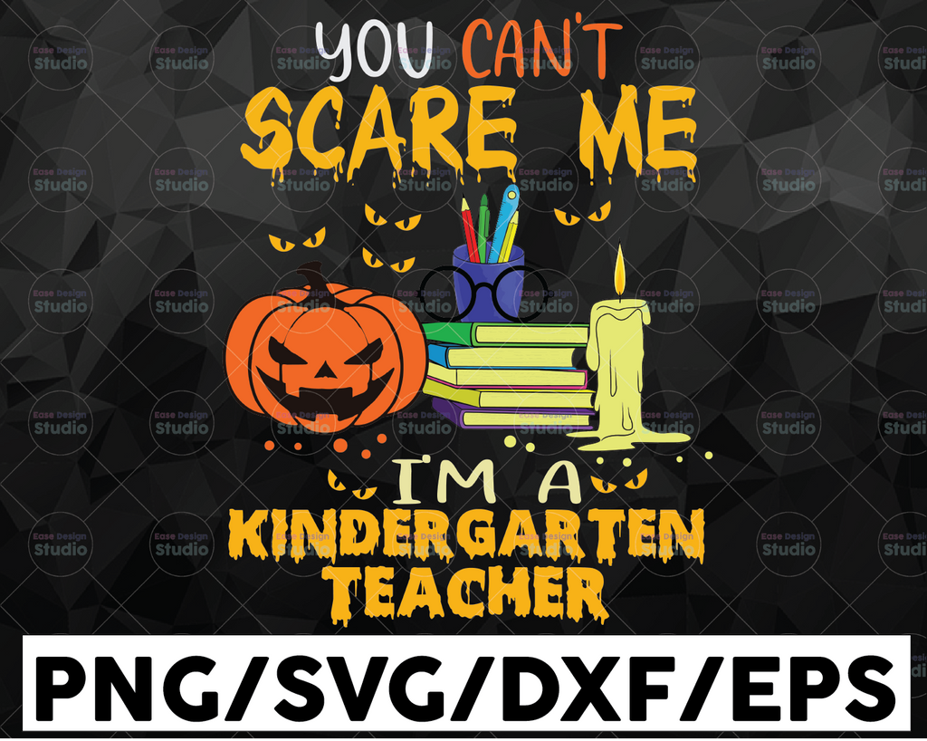 Teacher Halloween SVG PNG, You Can't Scare Me I'm A Kindergarten Teacher Svg Png, Funny Halloween, Sublimation Design Downloads