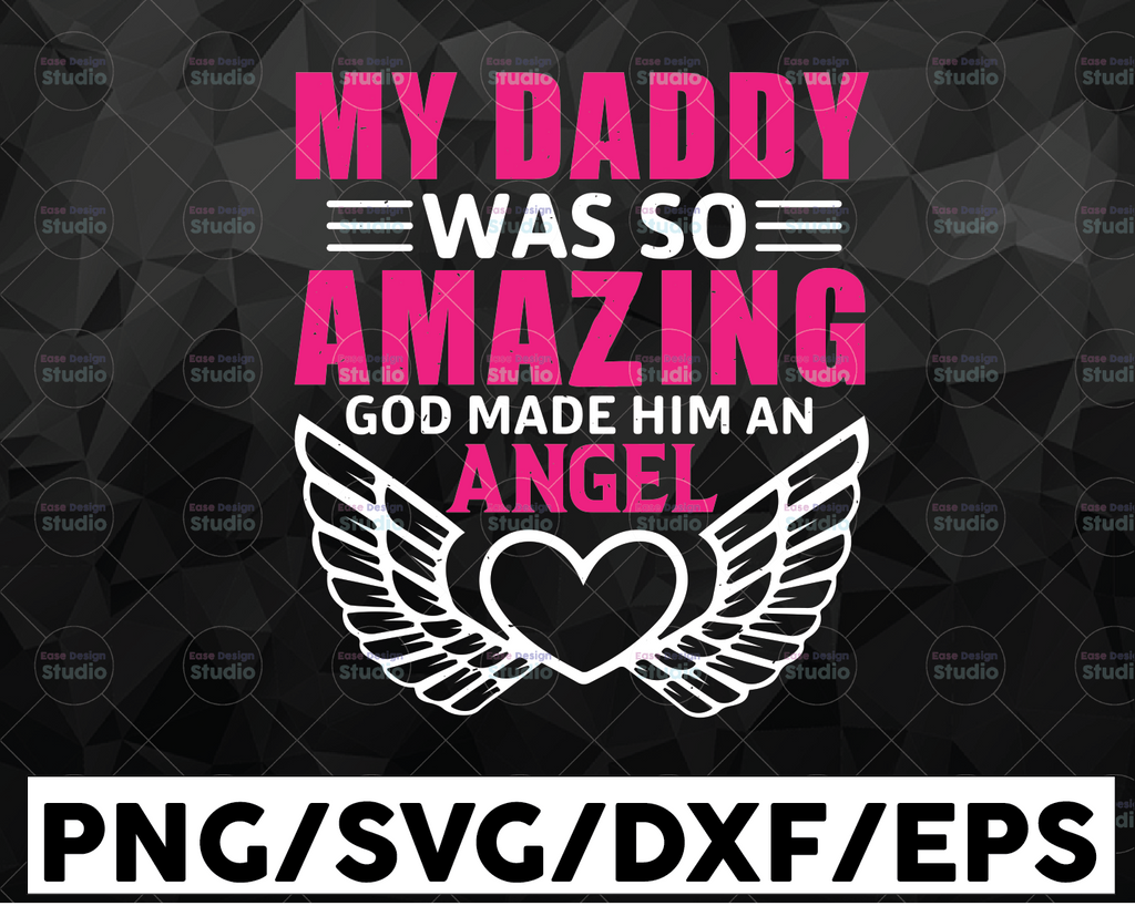 My Daddy Was So Amazing God Made Him An Angel, SVG PNG, RIP, Father, Angel, Loss, Heaven