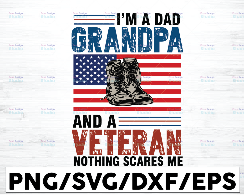 I'm a dad grandpa and a veteran nothing scares me svg, png, dxf, Father's day svg, file for cricut, silhouette, digital