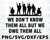 We don't know them all but we owe them all SVG, September 911, 20th Anniversary Never Forget Patriot Day, Svg Cut Files for Cricut