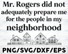 Mr Rogers didnt adequately prepare me for the people in my neighborhood SVG, Cricut, Silhouette, Cameo, Iron on Vinyl T shirt design