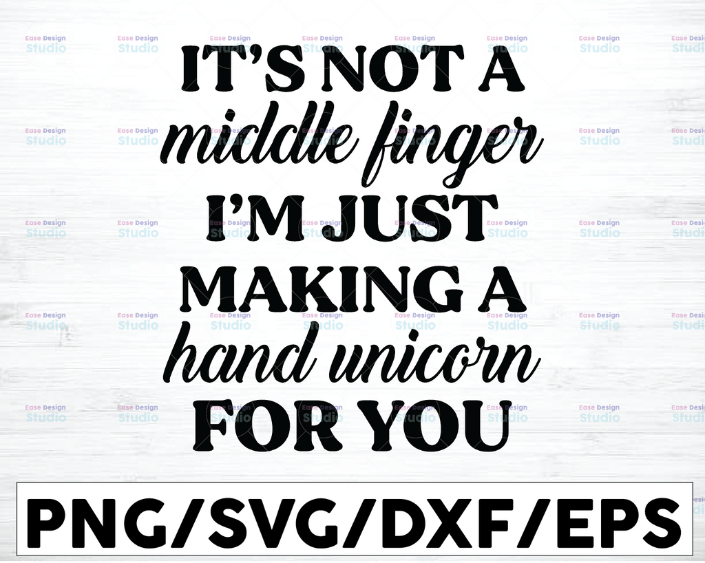 It's Not A Middle Finger I'm Just Making A Hand Unicorn For You svg cricut print Instant Download PNG Files Digital Art