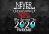 Never Underestimate A Mimi Who Survived 2021 png Pandemic png Design Clipart   png for Silhouette, png for Sublimation