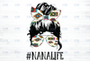 Funny #NanaLife png | #NanaLife Skull with Glasses Messy Bun png Sassy Mom png Png Clipart Funny Mom Quote png Instant Download Cri s