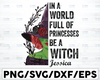 Personalized Halloween, In A World Full Of Princesses Be A Witch Png, Personalized Funny Halloween Png, Witches Wicca Png, Funny Halloween