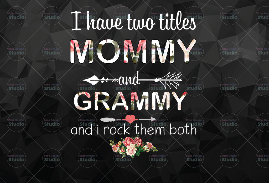 Mom I Have Two Titles png, Grammy Gifts, Mommy Gifts, Sublimation Design, Digital Downloads