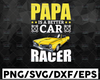 Papa Is a Better Car Racer SVG father's day SVG cut cuttable cutting file Cricut Silhouette Digital Download